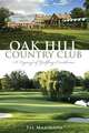 Oak Hill Country Club: A Legacy of Golfing Excellence