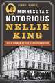 Minnesota's Notorious Nellie King: Wild Woman of the Closed Frontier