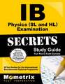 IB Physics (SL and Hl) Examination Secrets Study Guide: IB Test Review for the International Baccalaureate Diploma Programme