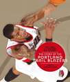 The NBA: The Story of the Portland Trail Blazers