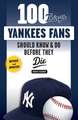 100 Things Yankees Fans Should Know & Do Before They Die