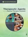 Therapeutic Agents for the Physical Therapist Assistant