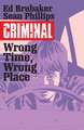 Criminal Volume 7: Wrong Place, Wrong Time