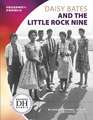 Daisy Bates and the Little Rock Nine