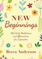 Prayers for New Beginnings: Meditations, Affirmations, and Reflections to Awaken the Mind