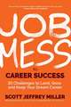 Job Mess to Career Success: 30 Challenges to Land, Grow and Keep Your Dream Career