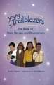 Young Trailblazers: The Book of Black Heroes and Groundbreakers