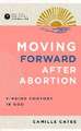 Moving Forward After Abortion