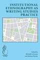 Institutional Ethnography as Writing Studies Practice