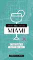 Drink Like a Local: Miami: A Field Guide to Miami's Best Bars