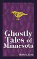 Ghostly Tales of Minnesota