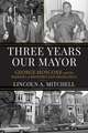 Three Years Our Mayor: George Moscone and the Making of Modern San Francisco