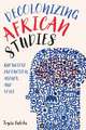 Decolonizing African Studies – Knowledge Production, Agency, and Voice