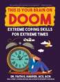 This Is Your Brain on Doom: Extreme Coping Skills for Extreme Times
