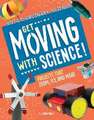 Get Moving with Science!: Projects That Zoom, Fly, and More