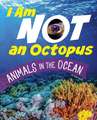 I Am Not an Octopus: Animals in the Ocean