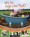 Why Do Pigs Like Mud?: Questions and Answers about Farm Animals