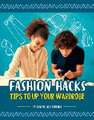 Fashion Hacks: Tips to Up Your Wardrobe