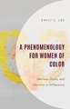 A Phenomenology for Women of Color