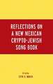 Reflections on A New Mexican Crypto-Jewish Song Book