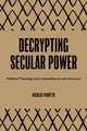 Decrypting Secular Power: Political Theology and Coloniality in Latin America
