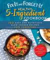 Fix-It and Forget-It Healthy 5-Ingredient Cookbook: 150 Easy and Nutritious Slow Cooker Recipes