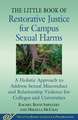 The Little Book of Restorative Justice for Campus Sexual Harms: A Holistic Approach to Address Sexual Misconduct and Relationship Violence for Colleges and Universities