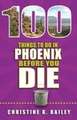 100 Things to Do in Phoenix Before You Die