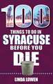 100 Things to Do in Syracuse Before You Die