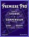 Adobe Premiere Pro: A Complete Course and Compendium of Features