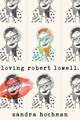 Loving Robert Lowell