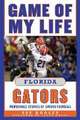 Game of My Life Florida Gators: Memorable Stories of Gators Football