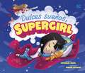 Dulces Sueños, Supergirl