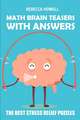 Math Brain Teasers with Answers: Kakuro 10x10 Puzzles - The Best Stress Relief Puzzles