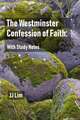 The Westminster Confession of Faith: With Study Notes