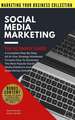 Social Media Marketing the Ultimate Guide: A Complete Step-By-Step, All-In-One, Strategy Workbook to Learn How to Dominate the Most Popular Social Med