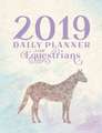 2019 Daily Planner for Equestrians: Calendar for Horse Lovers