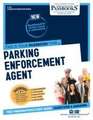 Parking Enforcement Agent (C-572): Passbooks Study Guide Volume 572