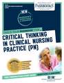 Critical Thinking in Clinical Nursing Practice (Pn) (Cn-37): Passbooks Study Guide Volume 37