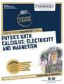 Physics with Calculus: Electricity and Magnetism (Dan-57): Passbooks Study Guide Volume 57