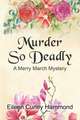 Murder So Deadly: A Merry March Mystery