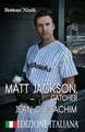 Matt Jackson, Catcher (Edizione Italiana)