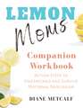 Lemon Moms Companion Workbook