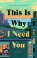 This Is Why I Need You: A Novel