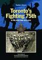 Torontos Fighting 75th in the Great War: A Prehistory of the Toronto Scottish Regiment (Queen Elizabeth The Queen Mothers Own)