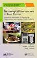 Technological Interventions in Dairy Science: Innovative Approaches in Processing, Preservation, and Analysis of Milk Products