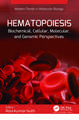 Hematopoiesis: Biochemical, Cellular, Molecular, and Genomic Perspectives