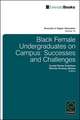 Black Female Undergraduates on Campus – Successes and Challenges