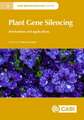 Plant Gene Silencing – Mechanisms and Applications