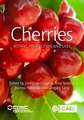 Cherries – Botany, Production and Uses